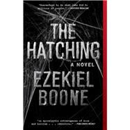 The Hatching A Novel by Boone, Ezekiel, 9781501125058