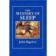 The Mystery of Sleep by Bigelow, John, 9781506175058