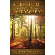 Seek Him! Find Him Everywhere by Wright, Darcy, 9781607915058