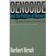 Genocide and the Politics of Memory by Hirsch, Herbert, 9780807845059