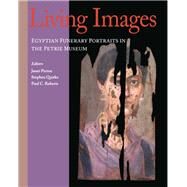 Living Images: Egyptian Funerary Portraits in the Petrie Museum by Picton,Janet, 9781138405059