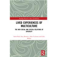 Lived Experiences of Multiculture: The New Social and Spatial Relations of Diversity by Neal; Sarah, 9781138645059