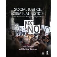 Social Justice, Criminal Justice: The Role of American Law in Effecting and Preventing Social Change by Caravelis; Cyndy, 9781138955059