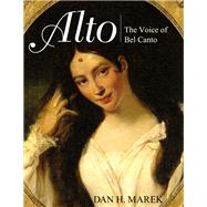 Alto The Voice of Bel Canto by Marek, Dan H., 9781442265059
