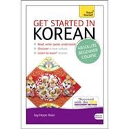 Get Started in Korean Absolute Beginner Course The essential introduction to reading, writing, speaking and understanding a new language by Yeon, Jaehoon, 9781444175059