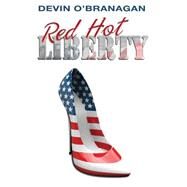 Red Hot Liberty by O'Branagan, Devin, 9781463505059