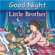 Good Night Little Brother by Gamble, Adam; Jasper, Mark; Kelly, Cooper, 9781602195059