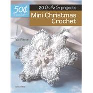 50 Cents a Pattern: Mini Christmas Crochet 20 On the Go projects by Pierce, Val, 9781782215059