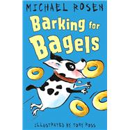 Barking for Bagels by Rosen, Michael; Ross, Tony, 9781783445059