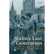 Stalin's Last Generation Soviet Post-War Youth and the Emergence of Mature Socialism by Furst, Juliane, 9780199575060