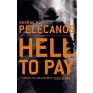 Hell to Pay by Pelecanos, George, 9780316695060