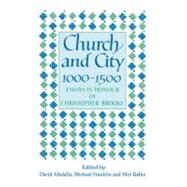 Church and City, 1000–1500: Essays in Honour of Christopher Brooke by Edited by David Abulafia , Michael J. Franklin , Miri Rubin, 9780521525060