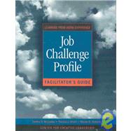 Job Challenge Profile, Facilitator's Guide Package (Includes Participant Workbook Pkg, and Facilitator's Guide) : Learning from Work Experience by McCauley, Cynthia D.; Ohlott, Patricia J.; Ruderman, Marian N., 9780787945060