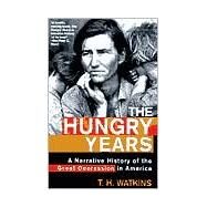 The Hungry Years A Narrative History of the Great Depression in America by Watkins, T. H., 9780805065060