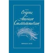 The Origins of American Constitutionalism by Lutz, Donald S., 9780807115060