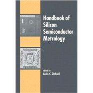 Handbook of Silicon Semiconductor Metrology by Diebold; Alain C., 9780824705060