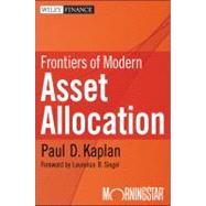 Frontiers of Modern Asset Allocation by Kaplan, Paul D.; Siegel, Laurence B., 9781118115060
