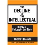 The Decline of the Intellectual by Molnar,Thomas, 9781138535060