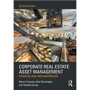 Corporate Real Estate Asset Management: Strategy and Implementation by Haynes; Barry P., 9781138915060