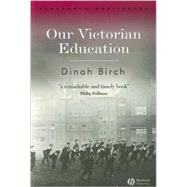 Our Victorian Education by Birch, Dinah, 9781405145060