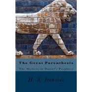 The Great Parenthesis by Ironside, H. A.; Crossreach Publications, 9781523335060