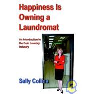 Happiness Is Owning a Laundromat by Collins, Sally, 9781933435060