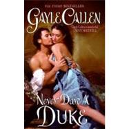 NEVER DARE DUKE             MM by CALLEN GAYLE, 9780061235061