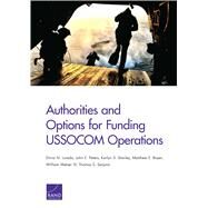 Authorities and Options for Funding Ussocom Operations by Loredo, Elvira N.; Peters, John E.; Stanley, Karlyn D.; Boyer, Matthew E.; Welser, William, IV; Szayna, Thomas S., 9780833085061
