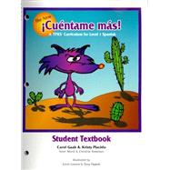 Cuentame Mas Student Text: A TPRS Curriculum for Level 1 Spanish by Carol Gaab, 9781935575061