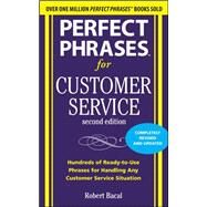 Perfect Phrases for Customer Service, Second Edition by Bacal, Robert, 9780071745062