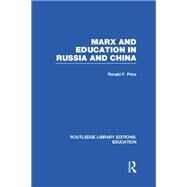 Marx and Education in Russia and China (RLE Edu L) by Price; R F., 9780415505062