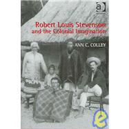 Robert Louis Stevenson and the Colonial Imagination by Colley,Ann C., 9780754635062
