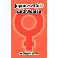 Japanese Girls And Women by Bacon, Alice Mabel, 9781410215062