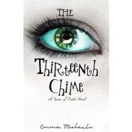 The Thirteenth Chime by Michaels, Emma, 9781453715062