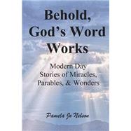 Behold, God's Word Works by Nelson, Pamela Jo; Munter, Jeanette; Scott, Heidi, 9781500235062