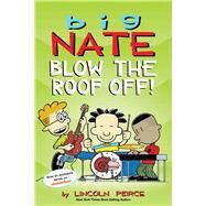 Big Nate Blow the Roof Off! by Peirce, Lincoln, 9781524855062