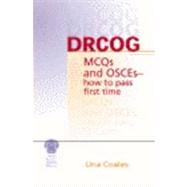 DRCOG MCQs and OSCEs - how to pass first time by Coales; Una, 9781853155062