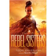 Rebel Sisters by Onyebuchi, Tochi, 9781984835062
