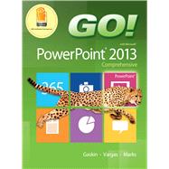 GO! with Microsoft PowerPoint 2013 Comprehensive by Gaskin, Shelley; Vargas, Alicia; Marks, Suzanne, 9780133415063