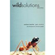 Wild Solutions; How Biodiversity is Money in the Bank, Second Edition by Andrew Beattie and Paul R. Ehrlich; with illustrations by Christine Turnbull, 9780300105063