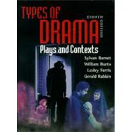 Types of Drama : Plays and Contexts by Barnet, Sylvan; Burto, William E.; Ferris, Lesley; Rabkin, Gerald, 9780321065063