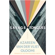 Savage Tongues by Azareen Van der Vliet Oloomi, 9780358315063