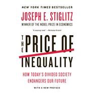 The Price of Inequality: How Today's Divided Society Endangers Our Future by Stiglitz, Joseph E, 9780393345063