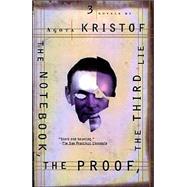 The Notebook, The Proof, The Third Lie Three Novels by Kristof, Agota; Sheridan, Alan; Watson, David; Romano, Marc, 9780802135063