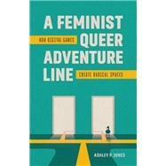 A Feminist, Queer Adventure Line by Ashley P. Jones, 9780807185063