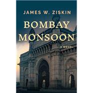 Bombay Monsoon by Ziskin, James W., 9781608095063