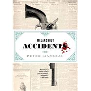 Melancholy Accidents by Manseau, Peter, 9781612195063