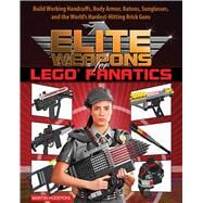 Elite Weapons for Lego Fanatics by Hudepohl, Martin, 9781632205063