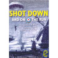 Shot Down and on the Run True Stories of RAF and Commonwealth Aircrews of WWII by Pitchfork, Graham, 9781905615063