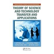 Theory of Science and Technology Transfer and Applications by Liu, Sifeng; Fang, Zhigeng; Shi, Hongxing; Guo, Benhai, 9780367385064